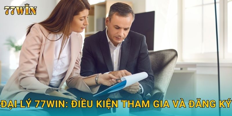 Đại lý 77WIN – Cơ hội hợp tác, hoa hồng cao và lâu dài ổn định 1 Đại lý 77WIN: Điều kiện tham gia và đăng ký