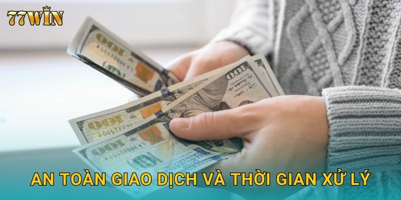 Nạp tiền 77WIN – Nhiều kênh thanh toán, xử lý tức thì 24/7 3 An toàn giao dịch và thời gian xử lý