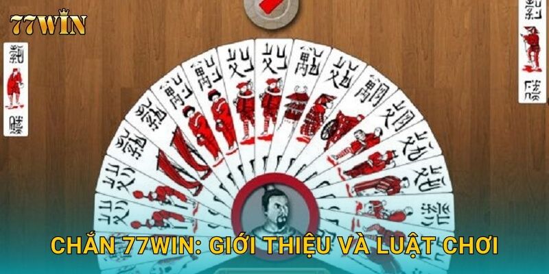 Chắn 77WIN – Bí quyết chơi chuẩn xác, thắng đậm 2025 2 Chắn 77WIN: Giới thiệu và luật chơi