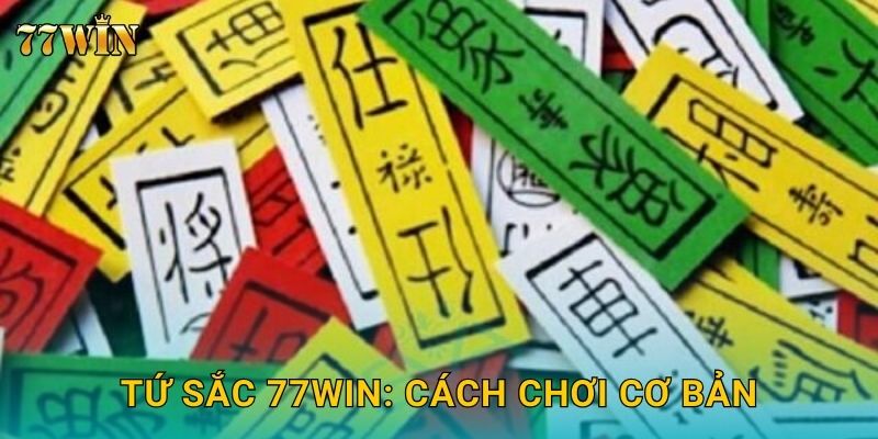 Tứ Sắc 77WIN – Hướng dẫn chơi chuẩn và mẹo chuyên nghiệp 2 Tứ Sắc 77WIN: Cách chơi cơ bản