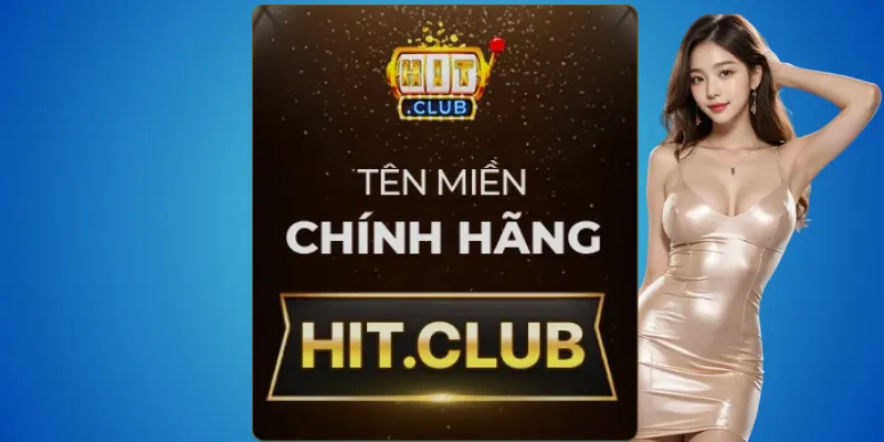 Hitclub thật chỉ có tại hit.club – tránh mất tiền oan 2 Hit.club – website chính chủ